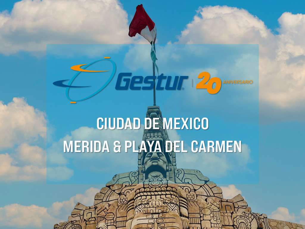 GESTUR - CIUDAD DE MÉXICO - MÉRIDA - PLAYA DEL CARMEN